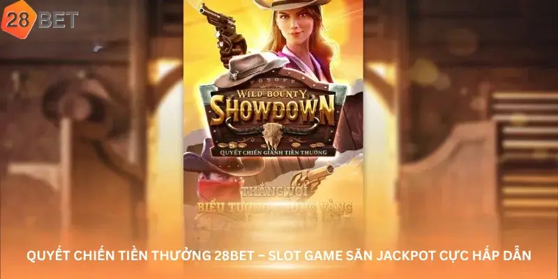 Quyết Chiến Tiền Thưởng 28bet – Slot Game Săn Jackpot Cực Hấp Dẫn