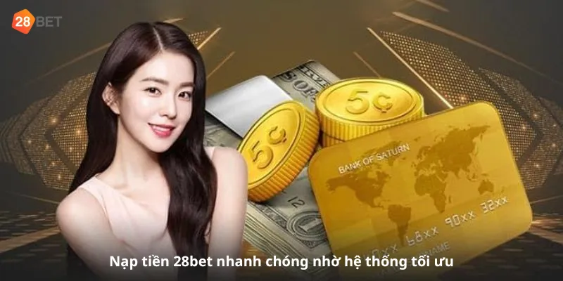 Nạp Tiền 28bet Nhanh Chóng – Hướng Dẫn Chi Tiết Từ A–Z